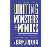 Jackson Dean Chase Writing Monsters and Maniacs (Tascabile)