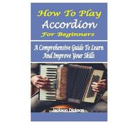 Jackson Dickson How to Play Accordion for Beginners (Tascabile)