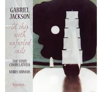 Gabriel Jackson Gabriel Jackson: A Ship With Unfurled Sails (CD) Album