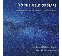 Gabriel Jackson To the Field of Stars (CD) Album