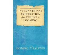 Jackson H Ralst International Arbitration from Athens to Loca (Copertina rigida)
