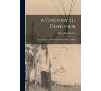 Jackson Helen Hunt A Century of Dishonor (Tascabile)
