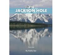 Jackson Hole: A Perfect Coffee Table Picture Book - Travel and Nature lovers.