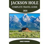 JACKSON HOLE COMPLETE TRAVEL GUIDE 2026