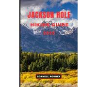 JACKSON HOLE HIKING GUIDE 2025: 9
