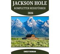 JACKSON HOLE KOMPLETTER REISEFÜHRER 2026