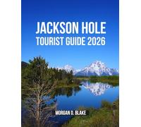 Jackson Hole Tourist Guide 2026: Your Ultimate Guide to Exploring Hidden Gems, Local Attractions, and Must-See Destinations
