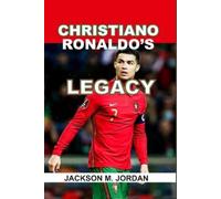 Jackson M Jordan Christiano Ronaldo's Legacy (Tascabile)