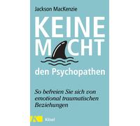 Jackson MacKenz Keine Macht den Psychopathen: So befreien Sie sich v (Tascabile)