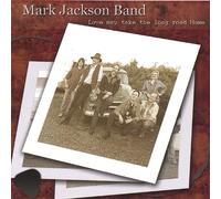 Jackson, Mark Band - Love May Take the Long Road Ho