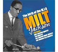 Jackson Milt - Birth Of The Modern Jazz Quartet