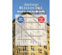 Jackson Mississippi Word Search Puzzle Book: Think you know Jackson, Mississippi? Give this a try. Puzzles for Adults, Seniors and Teens.