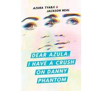 Jackson Neal Azura Tyabj Dear Azula, I Have a Crush on Danny Phanto (Tascabile)