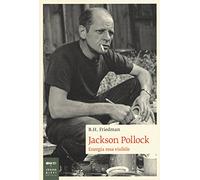 Jackson Pollock. Energia resa visibile. Ediz. illustrata