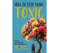 Jackson Porter How to Stop Being Toxic (Tascabile)