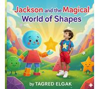 Jackson & Shapey: A Journey Through Shapes: An Early Learning Guide to Basic Shapes for Young Children