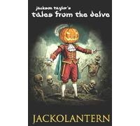 Jackson Taylor's Tales from The Delve: Jackolantern