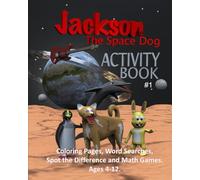 Jackson the Space Dog Activity Book: 110 Pages of Coloring Pages, Word Searches, Spot The Difference and Math Games. Ages 4-12