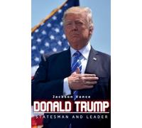 Jackson Vance Donald Trump - Statesman and Leader (Tascabile)