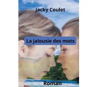 Jacky Coulet La Jalousie des mots (Tascabile)