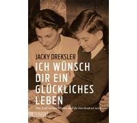Jacky Dreksler Ich wünsch dir ein glückliches Leben: Das Leid meiner (Tascabile)