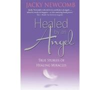 Jacky Newcomb Healed by an Angel (Tascabile)