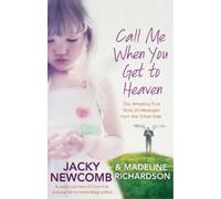 Jacky Newcomb Madeline Richardson Call Me When You Get To Heaven (Tascabile)