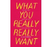 Jaclyn Friedman What You Really Really Want (Tascabile)