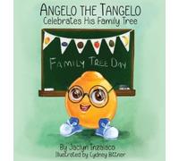 Jaclyn Inzalaco Angelo the Tangelo Celebrates His Family Tree (Copertina rigida)