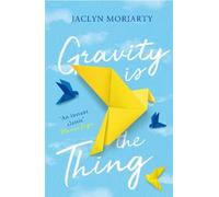 Jaclyn Moriarty Gravity Is the Thing (Tascabile)