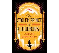 Jaclyn Moriarty The Stolen Prince of Cloudburst (Copertina rigida)