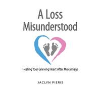 Jaclyn Pieris A Loss Misunderstood (Copertina rigida)