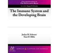 Jaclyn Schwarz Staci D. Bil The Immune System and the Developing Bra (Tascabile)
