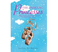 Jaclyn Su Harris The Dancing Princesses (Copertina rigida)
