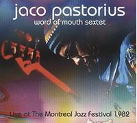 Jaco Pastorius Word of Mouth Sextet - Live At The Montreal Jazz Festival 1982