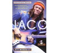 Jaco: The Extraordinary and Tragic Life of Jaco Pastorius by Milkowski, Bill, Pastorius, Jaco (2005) Paperback