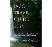 Jaco Travel Guide 2026: Best Beaches, Where to Stay, What to Eat & Smart Safety Tips for a Stress-Free Costa Rica Vacation