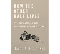 Jacob A Riis How the Other Half Lives - Studies Among the Tenements (Tascabile)