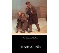 Jacob a Riis The Children of the Poor (Tascabile)
