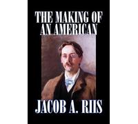 Jacob, A. Riis The Making of an American (Tascabile)