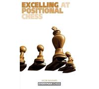 Jacob Aagaard Excelling at Positional Chess: (Tascabile)