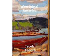 Jacob Abbott Aboriginal America (Tascabile)