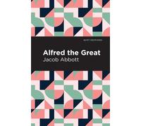 Jacob Abbott Alfred the Great (Copertina rigida) Mint Editions