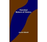 Jacob Abbott Hannibal; Makers of History (Tascabile)