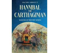 Jacob Abbott Hannibal the Carthaginian (Tascabile)