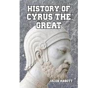 Jacob Abbott History of Cyrus the Great (Tascabile)