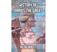 Jacob Abbott History of Darius the Great (Tascabile)