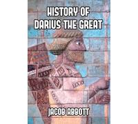 Jacob Abbott History of Darius the Great (Tascabile)