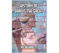 Jacob Abbott History of Darius the Great (Tascabile)