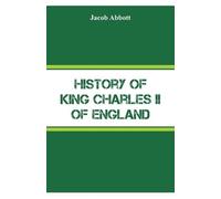 Jacob Abbott History of King Charles II of England (Tascabile)